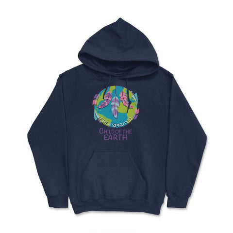 Free Spirited Child of the Earth product Earth Day Gifts Hoodie - Navy