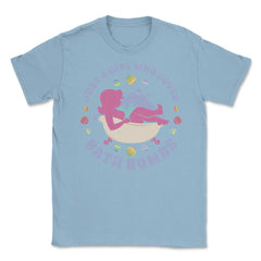 Just a Girl Who loves Bath Bombs Relaxed Women graphic Unisex T-Shirt - Light Blue
