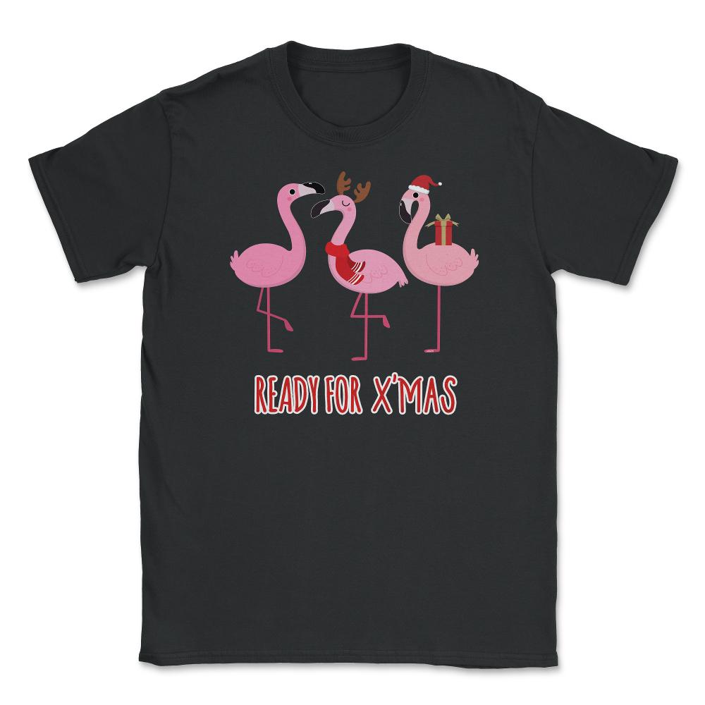 Flamingos Ready for XMAS Funny Humor T-Shirt Tee Gift Unisex T-Shirt - Black