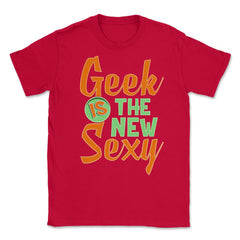 Funny Geek Is The New Sexy Programing Nerds & Geeks graphic Unisex - Red
