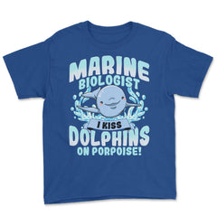 I Kiss Dolphins On Porpoise Marine Biologist Pun print Youth Tee - Royal Blue