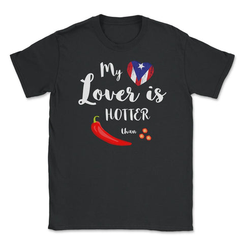 Boricua Lover Hotter than Chili Pepper PR Flag T-Shirt  Unisex T-Shirt - Black
