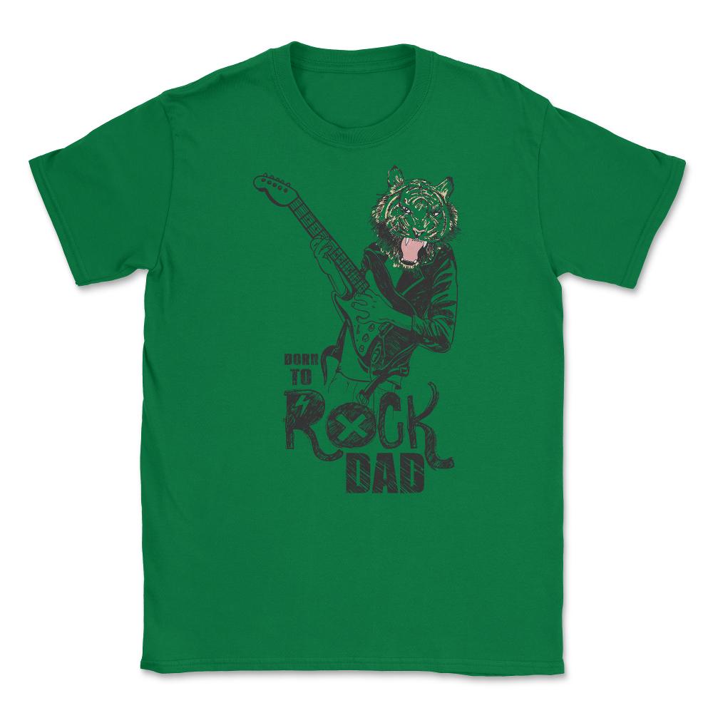 Born to Rock Dad Unisex T-Shirt - Green