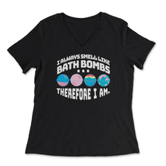I Always Smell Like Bath Bombs Therefore I Am Meme graphic - Women's V-Neck Tee - Black