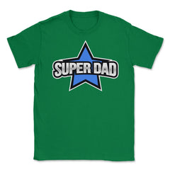 Super Dad Unisex T-Shirt - Green