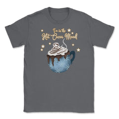I'm in the Cocoa Mood! XMAS Funny Humor T-Shirt Tee Gift Unisex - Smoke Grey