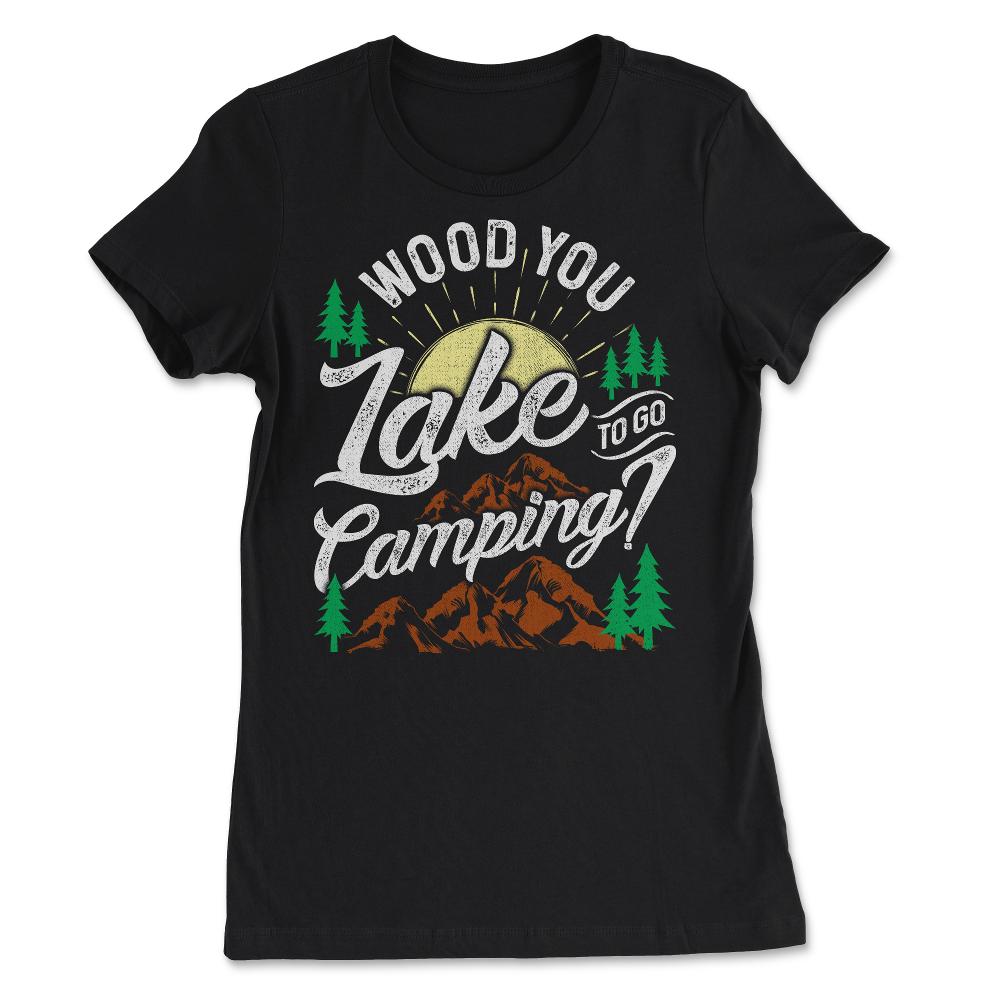 Wood You Lake To Go Camping? Vintage Hilarious Camp Pun product - Women's Tee - Black