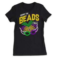 Bring the Beads You all! Funny Humor Mardi Gras Gift graphic - Women's Tee - Black