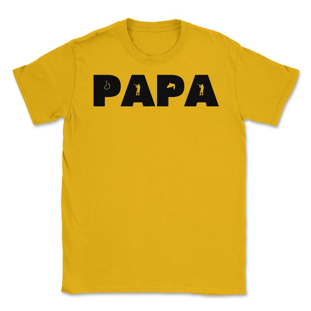 Funny Papa Fishing And Hunting Lover Grandfather Dad design Unisex - Gold