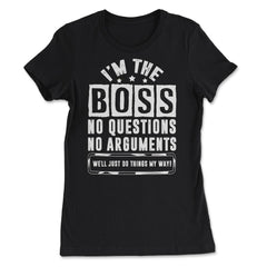 I Am The Boss We’ll Just Do Things My Way print - Women's Tee - Black