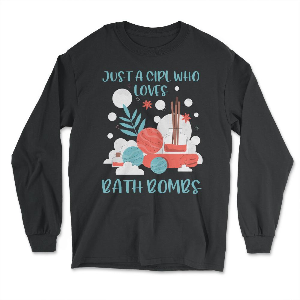 Just a Girl Who loves Bath Bombs Relaxed Women print - Long Sleeve T-Shirt - Black