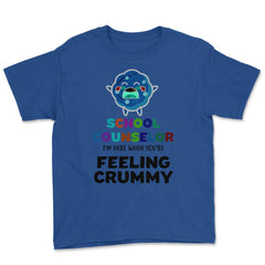 Funny School Counselor Here When You're Feeling Crummy product Youth - Royal Blue
