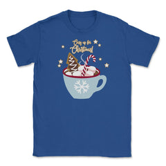 Cozy up for Christmas! Funny Humor T-Shirt Tee Gift Unisex T-Shirt - Royal Blue