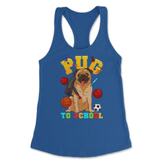 Pug To School Funny Back To School Pun Dog Lover product Women's - Royal