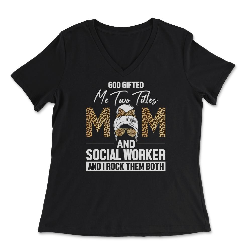 Christian Two Titles Mom And Social Worker I Rock Them Both design - Women's V-Neck Tee - Black