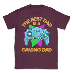 The Best Dad Is A Gaming Dad Funny Father’s Day For Gamers print - Maroon