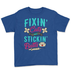Fixin' cuts and stickin' butts Nurse Design print Youth Tee - Royal Blue
