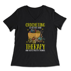 Crocheting Is Better Than Therapy Meme for Crochet Lovers design - Women's V-Neck Tee - Black