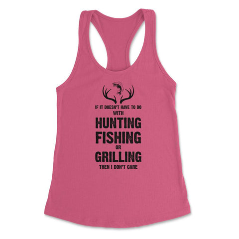 Funny If It Doesn't Have To Do With Fishing Hunting Grilling product - Hot Pink