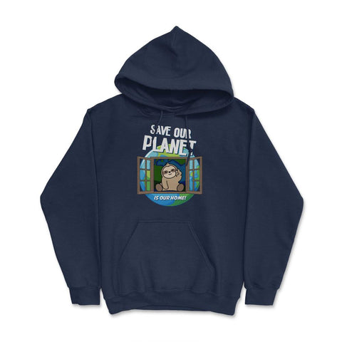 Save our Planet Funny Cute Sloth Gift for Earth Day print Hoodie - Navy