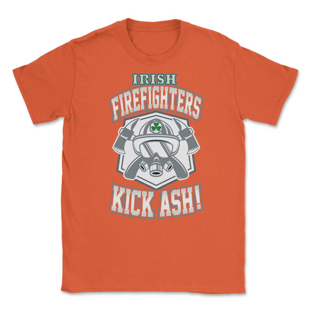 Irish Firefighters Kick Ash! St Patrick Humor T-Shirt Gift Unisex - Orange