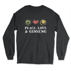 Peace, Love And Ginseng Funny Ginseng Meme Retro Vintage graphic - Long Sleeve T-Shirt - Black