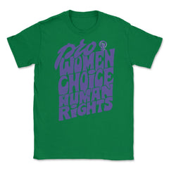 Pro Women Choice Human Rights Feminist Body Autonomy print Unisex - Green