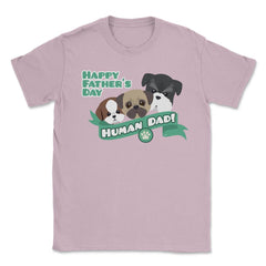 Human Dad Doggies Unisex T-Shirt - Light Pink