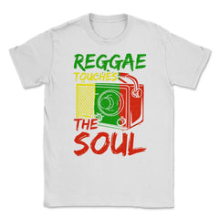 Reggae Touches The Soul Reggae & Rasta Music Lover graphic Unisex - White