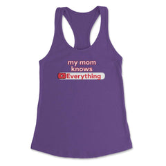 My Mom Knows Everything Funny Video Search graphic Women's Racerback - Purple