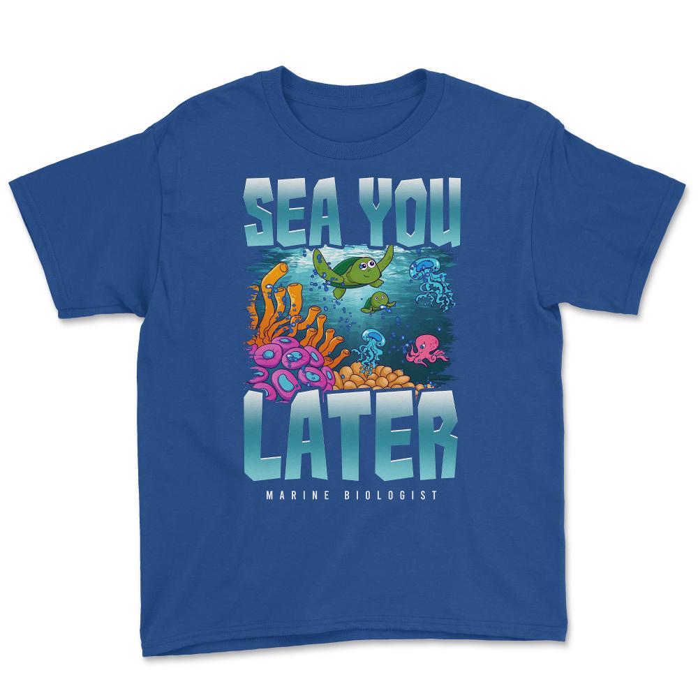 Sea You Later Marine Biologist Pun product Youth Tee - Royal Blue