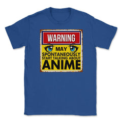 Warning May Spontaneously Start Talking Anime Unisex T-Shirt - Royal Blue