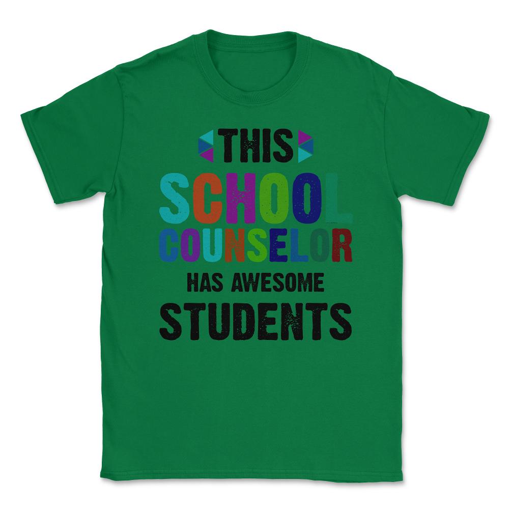 Funny This School Counselor Has Awesome Students Humor design Unisex - Green