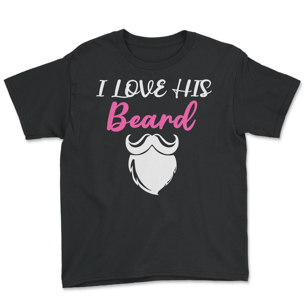 I Love His Beard Funny Gift for Beard Lovers product - Youth Tee - Black