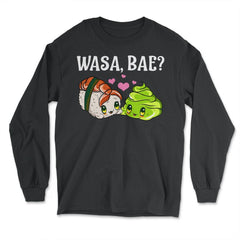 Wasa Bae? Funny Sushi and Wasabi Gift print - Long Sleeve T-Shirt - Black