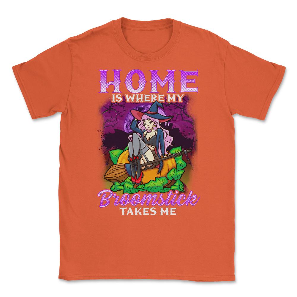 Home is where my Broomstick takes Me Halloween Unisex T-Shirt - Orange