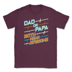Awesome Papa Unisex T-Shirt - Maroon