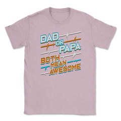 Awesome Papa Unisex T-Shirt - Light Pink