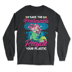 Plastic Recycle Save the Mermaids Gift for Earth Day print - Long Sleeve T-Shirt - Black