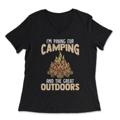 I'm Pining for Camping and The Great Outdoors Bonfire Gift design - Women's V-Neck Tee - Black
