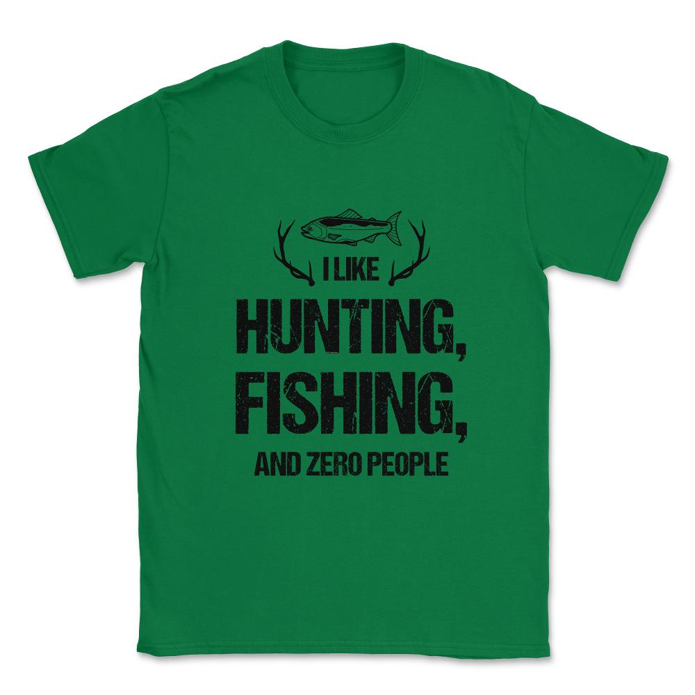 Funny I Like Fishing Hunting And Zero People Introvert Humor graphic - Green