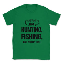 Funny I Like Fishing Hunting And Zero People Introvert Humor graphic - Green