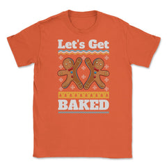 Lets Get baked Christmas Funny Ginger Bread Cookies design Unisex - Orange