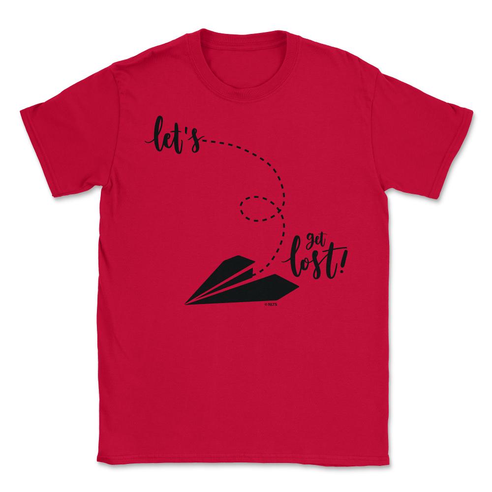 Let s get lost! Unisex T-Shirt - Red