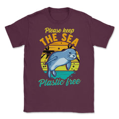 Keep the Sea Plastic Free Seal for Earth Day Gift print Unisex T-Shirt - Maroon