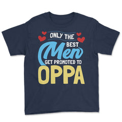 Only the Best Men are Promoted to Oppa K-Drama design Youth Tee - Navy