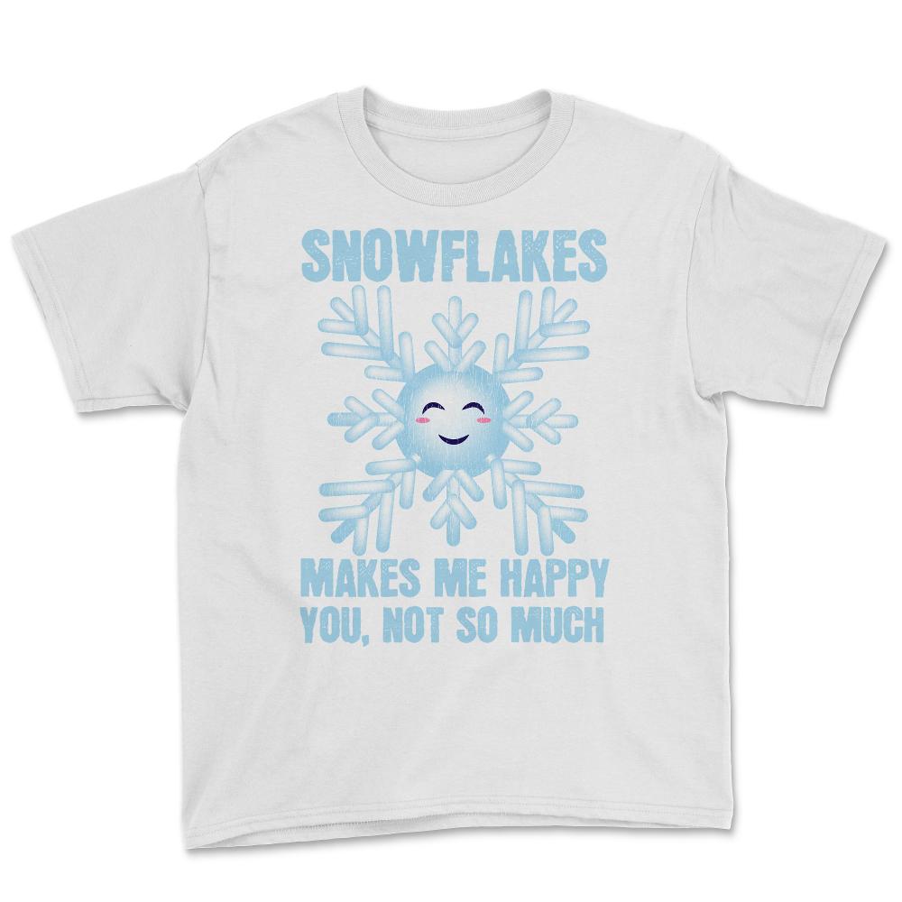 Snowflakes Makes Me Happy You, Not So Much Meme product Youth Tee - White