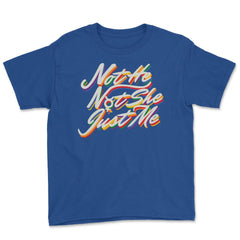 Gender Fluidity Not He Not She Just Me Pride Present graphic Youth Tee - Royal Blue