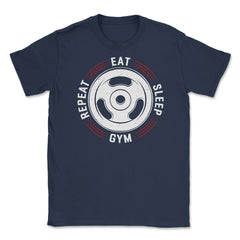 Eat Sleep Gym Repeat Funny Gym Fitness Workout Life graphic Unisex - Navy
