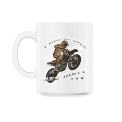 I Like It Loud And Dirty Funny Racing Quote Motocross Theme print - 11oz Mug - White